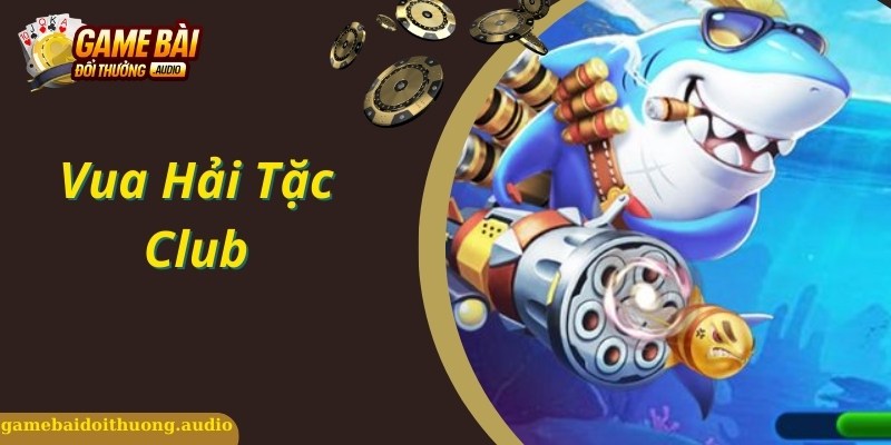 Vua Hải Tặc Club - Game Giải Trí Đỉnh Cao Chơi Đã Tay